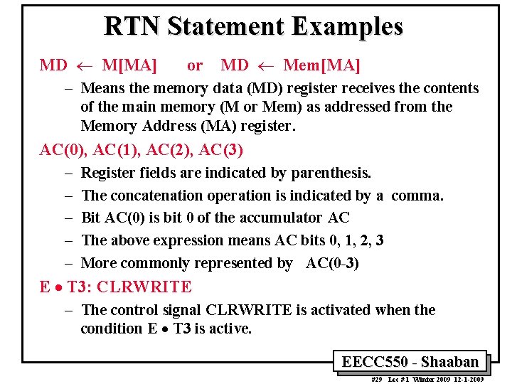 RTN Statement Examples MD ¬ M[MA] or MD ¬ Mem[MA] – Means the memory