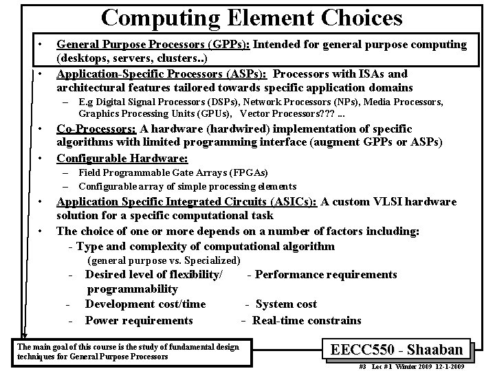 Computing Element Choices • • General Purpose Processors (GPPs): Intended for general purpose computing