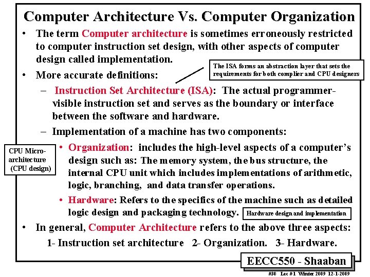 Computer Architecture Vs. Computer Organization • The term Computer architecture is sometimes erroneously restricted