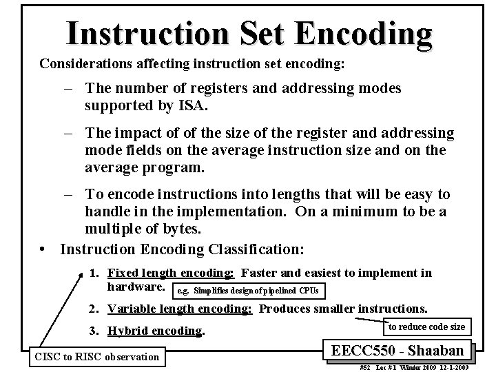 Instruction Set Encoding Considerations affecting instruction set encoding: – The number of registers and