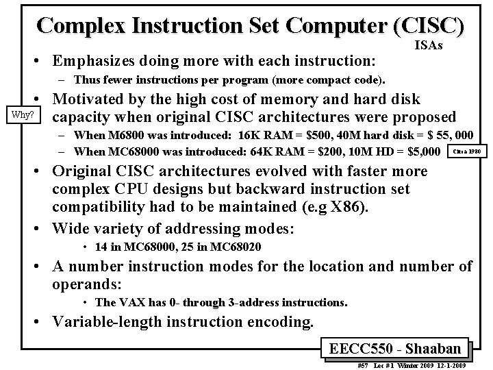 Complex Instruction Set Computer (CISC) • Emphasizes doing more with each instruction: ISAs –