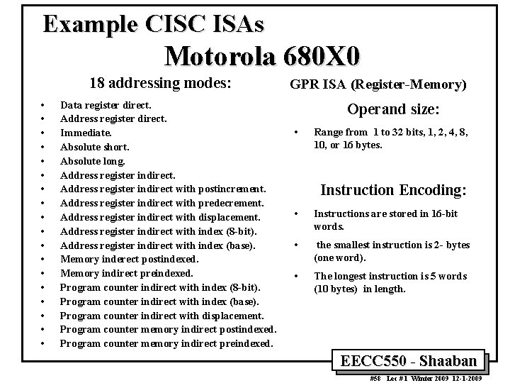 Example CISC ISAs Motorola 680 X 0 18 addressing modes: • • • •