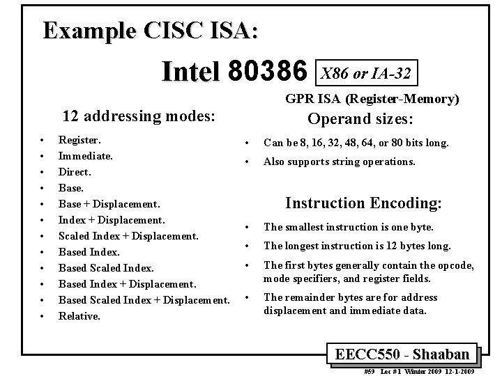 Example CISC ISA: Intel 80386 Intel X 86 or IA-32 GPR ISA (Register-Memory) 12