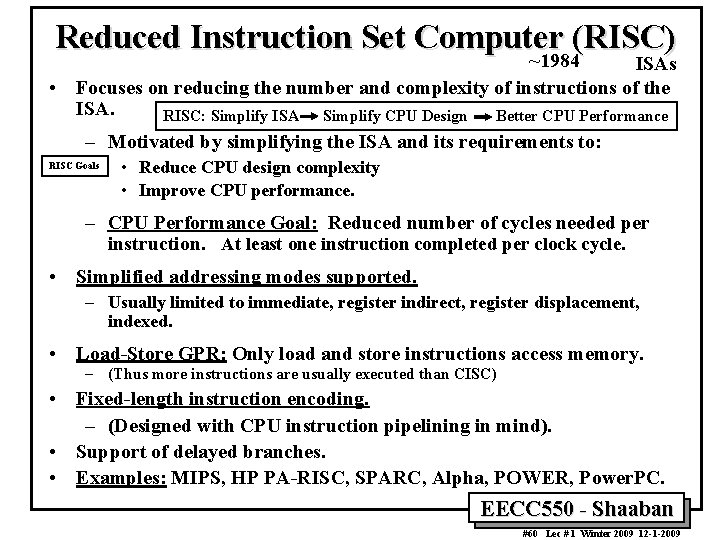 Reduced Instruction Set Computer (RISC) ~1984 ISAs • Focuses on reducing the number and