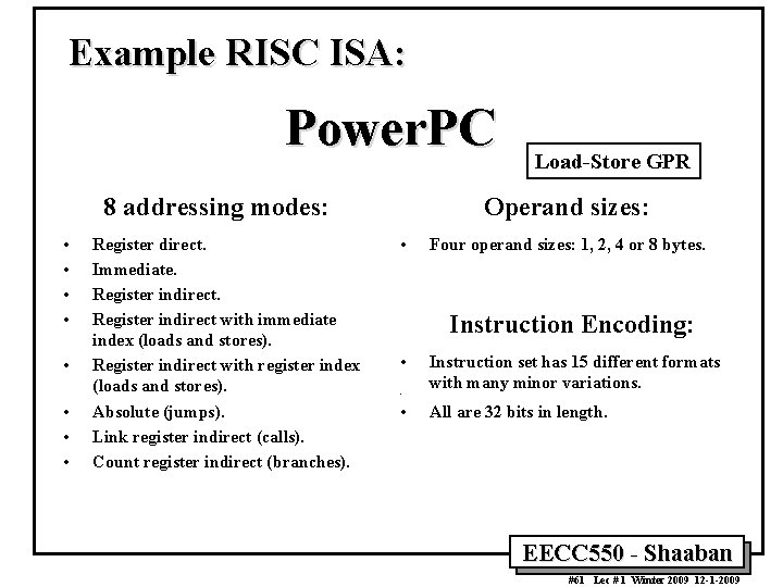 Example RISC ISA: Power. PC 8 addressing modes: • • Register direct. Immediate. Register