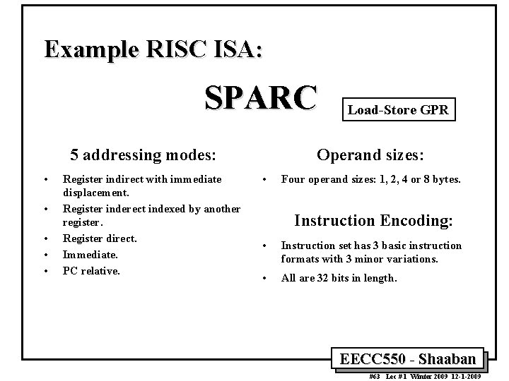 Example RISC ISA: SPARC 5 addressing modes: • • • Register indirect with immediate