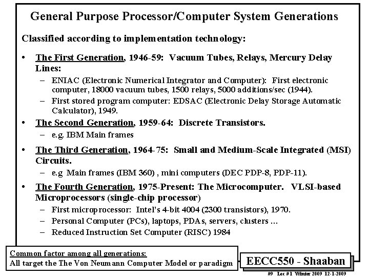 General Purpose Processor/Computer System Generations Classified according to implementation technology: • The First Generation,