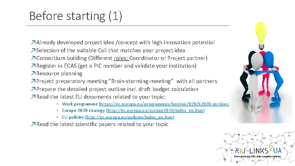 Before starting (1) ↗Already developed project idea /concept with high innovation potential ↗Selection of