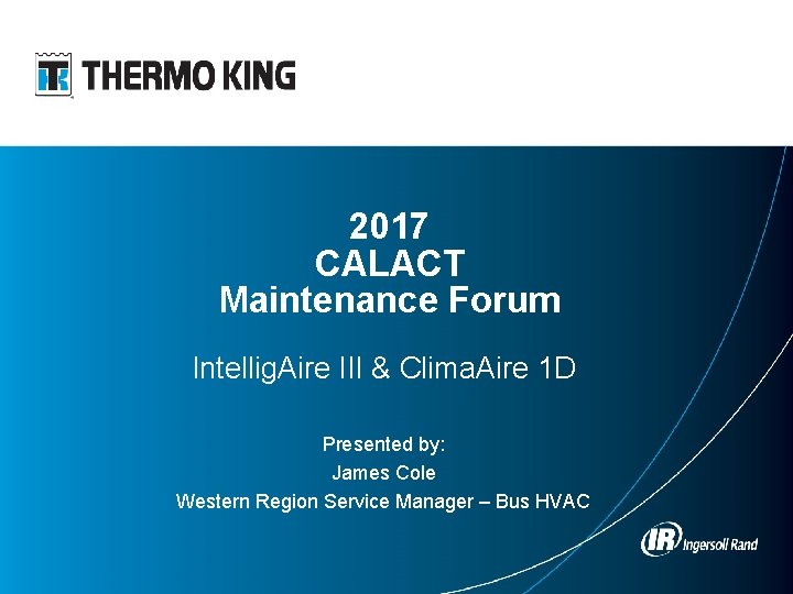 2017 CALACT Maintenance Forum Intellig. Aire III & Clima. Aire 1 D Presented by: