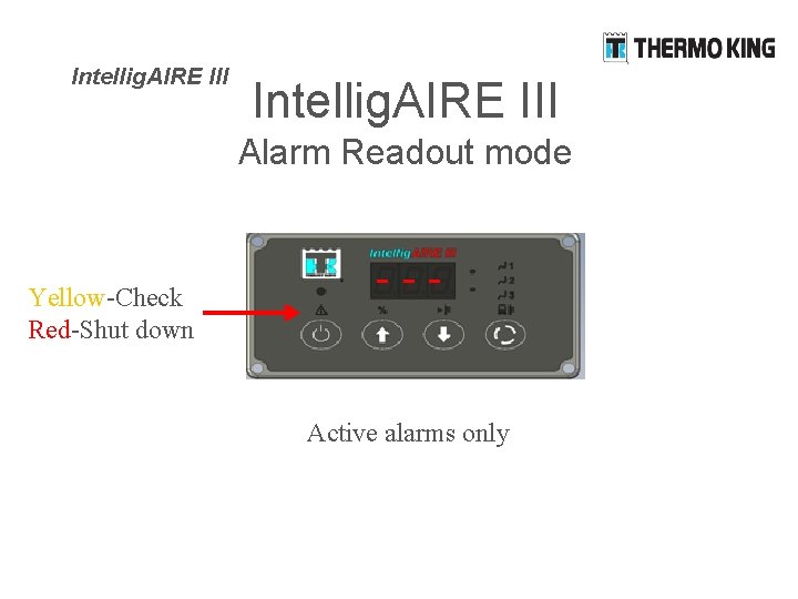 Intellig. AIRE III Alarm Readout mode Yellow-Check Red-Shut down --Active alarms only 