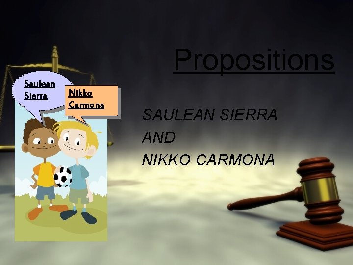 Propositions Saulean Sierra Nikko Carmona SAULEAN SIERRA AND NIKKO CARMONA 