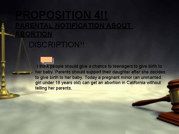 PROPOSITION 4!! PARENTAL NOTIFICATION ABOUT ABORTION DISCRIPTION!! I think people should give a chance