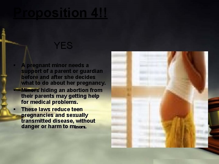 Proposition 4!! YES § § § A pregnant minor needs a support of a