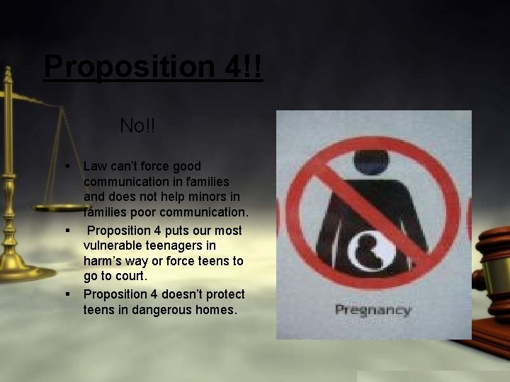 Proposition 4!! No!! § § § Law can’t force good communication in families and