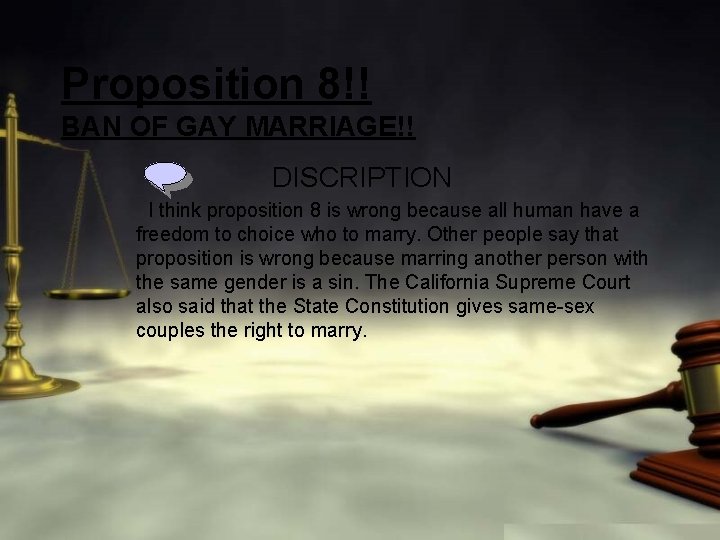 Proposition 8!! BAN OF GAY MARRIAGE!! DISCRIPTION I think proposition 8 is wrong because