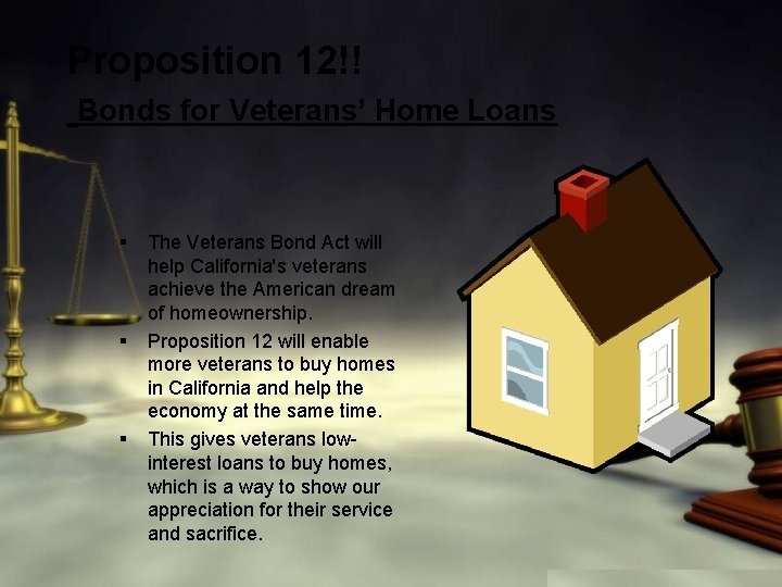 Proposition 12!! Bonds for Veterans’ Home Loans § § § The Veterans Bond Act