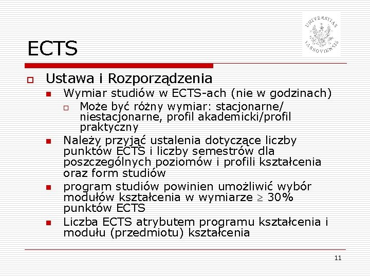 ECTS o Ustawa i Rozporządzenia n n Wymiar studiów w ECTS-ach (nie w godzinach)