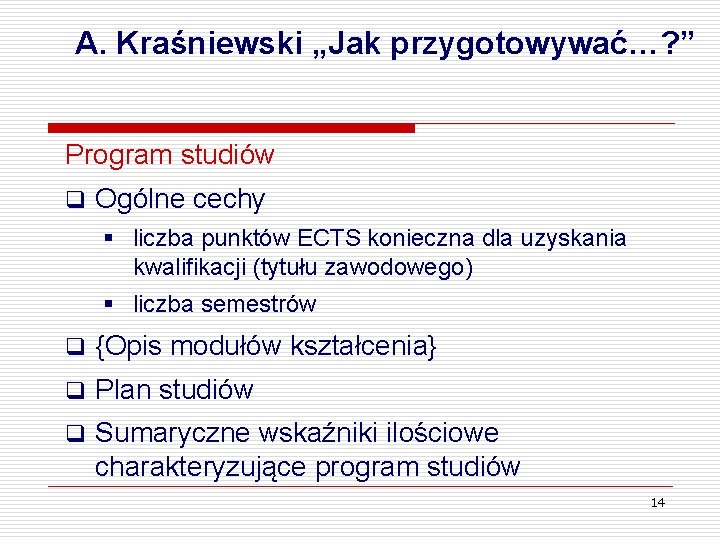 A. Kraśniewski „Jak przygotowywać…? ” Program studiów q Ogólne cechy § liczba punktów ECTS