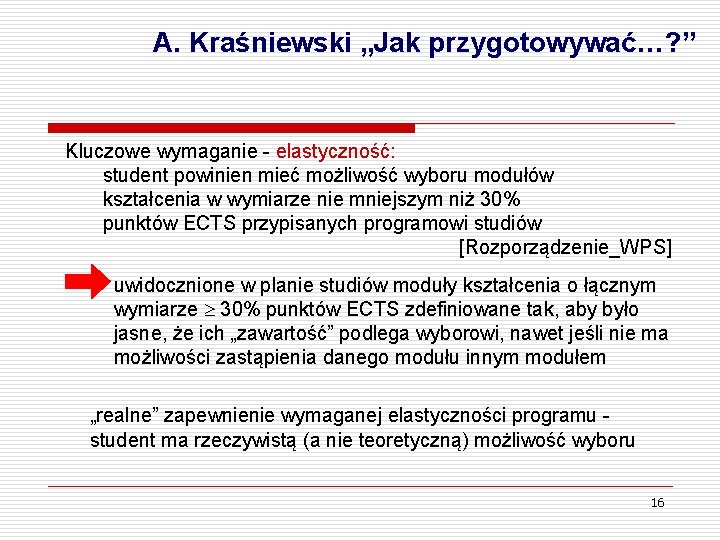 A. Kraśniewski „Jak przygotowywać…? ” Kluczowe wymaganie - elastyczność: student powinien mieć możliwość wyboru
