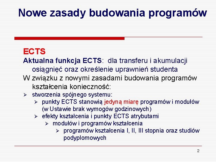 Nowe zasady budowania programów ECTS Aktualna funkcja ECTS: dla transferu i akumulacji osiągnięć oraz