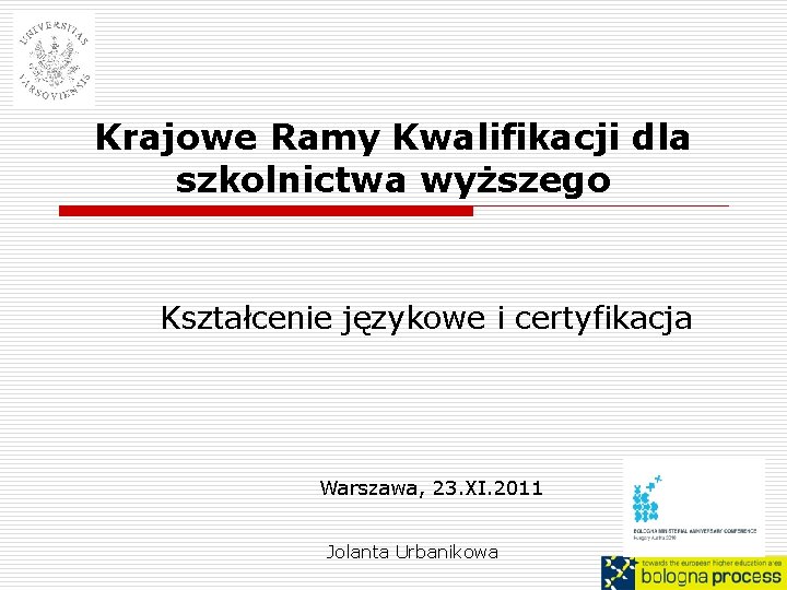 Krajowe Ramy Kwalifikacji dla szkolnictwa wyższego Kształcenie językowe i certyfikacja Warszawa, 23. XI. 2011