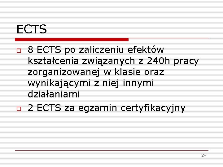 ECTS o o 8 ECTS po zaliczeniu efektów kształcenia związanych z 240 h pracy