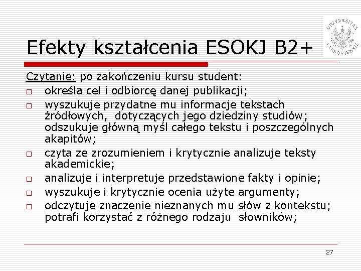 Efekty kształcenia ESOKJ B 2+ Czytanie: po zakończeniu kursu student: o określa cel i