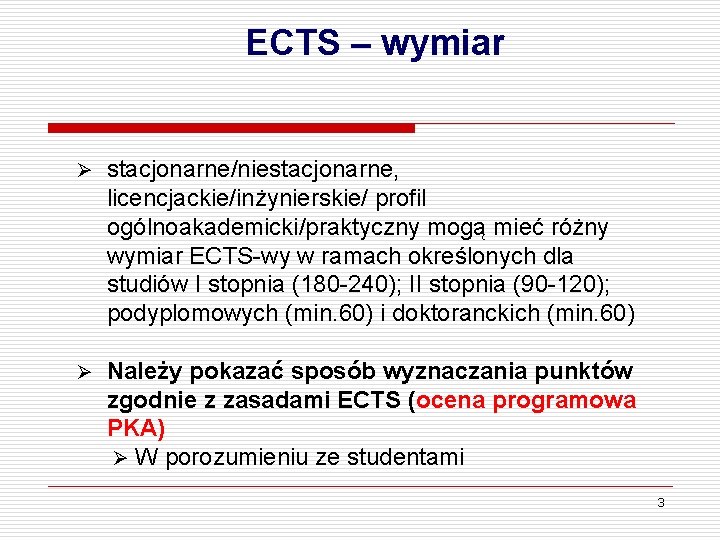 ECTS – wymiar Ø stacjonarne/niestacjonarne, licencjackie/inżynierskie/ profil ogólnoakademicki/praktyczny mogą mieć różny wymiar ECTS-wy w