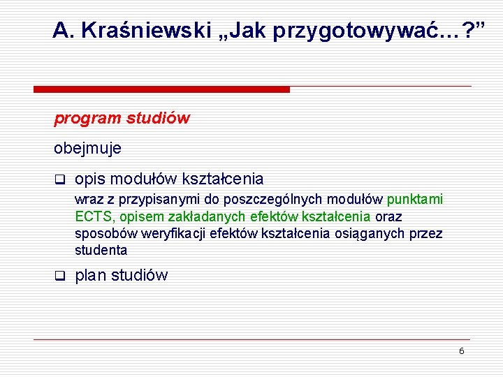 A. Kraśniewski „Jak przygotowywać…? ” program studiów obejmuje q opis modułów kształcenia wraz z