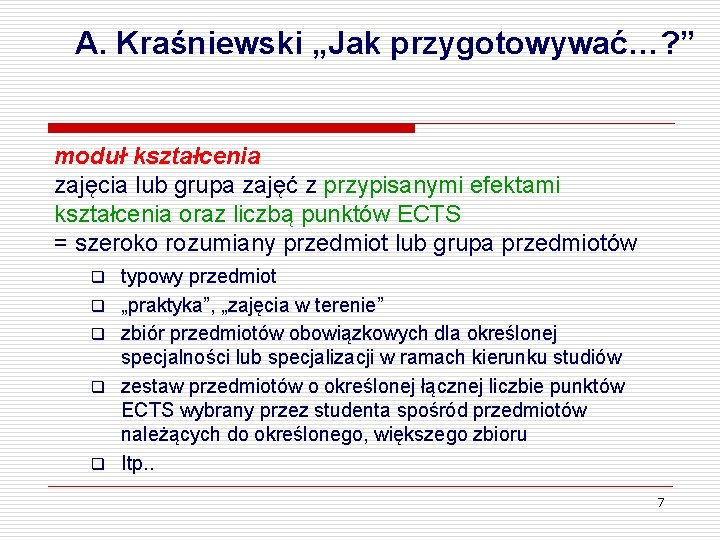 A. Kraśniewski „Jak przygotowywać…? ” moduł kształcenia zajęcia lub grupa zajęć z przypisanymi efektami