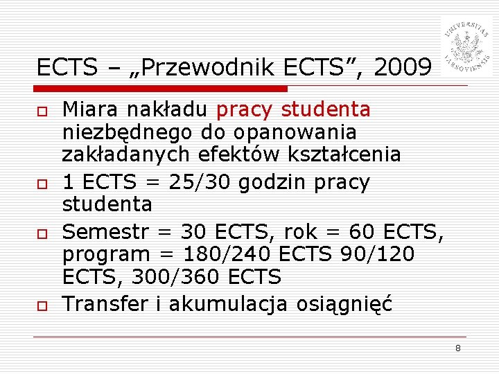 ECTS – „Przewodnik ECTS”, 2009 o o Miara nakładu pracy studenta niezbędnego do opanowania