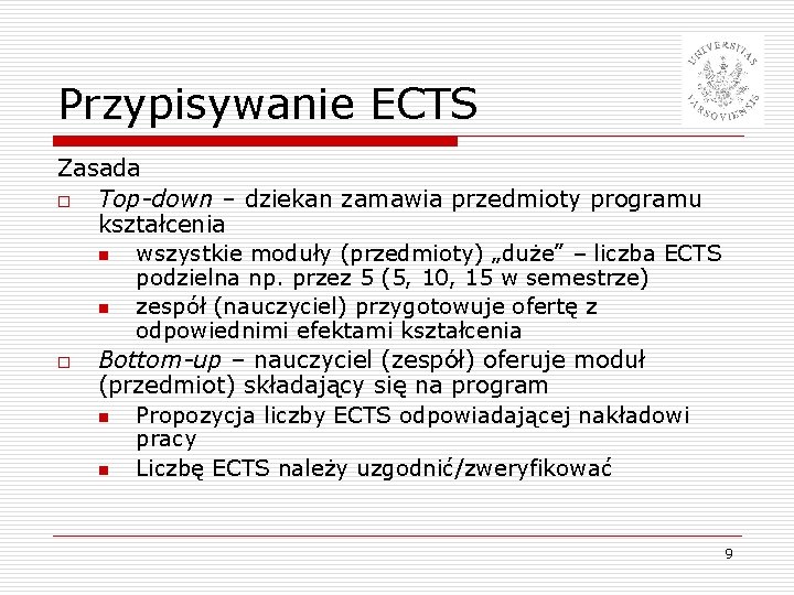 Przypisywanie ECTS Zasada o Top-down – dziekan zamawia przedmioty programu kształcenia n wszystkie moduły