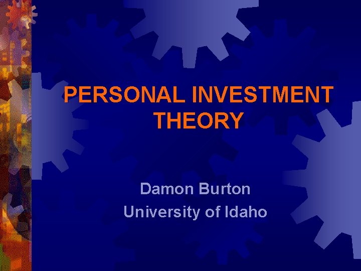 PERSONAL INVESTMENT THEORY Damon Burton University of Idaho 