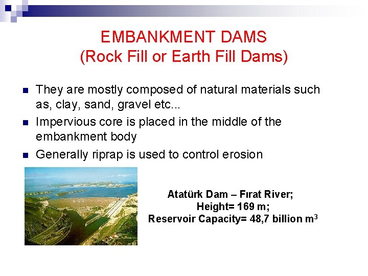 EMBANKMENT DAMS (Rock Fill or Earth Fill Dams) n n n They are mostly