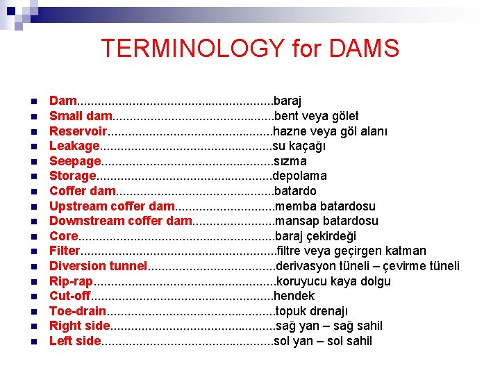 TERMINOLOGY for DAMS n n n n n Dam. . . . baraj Small