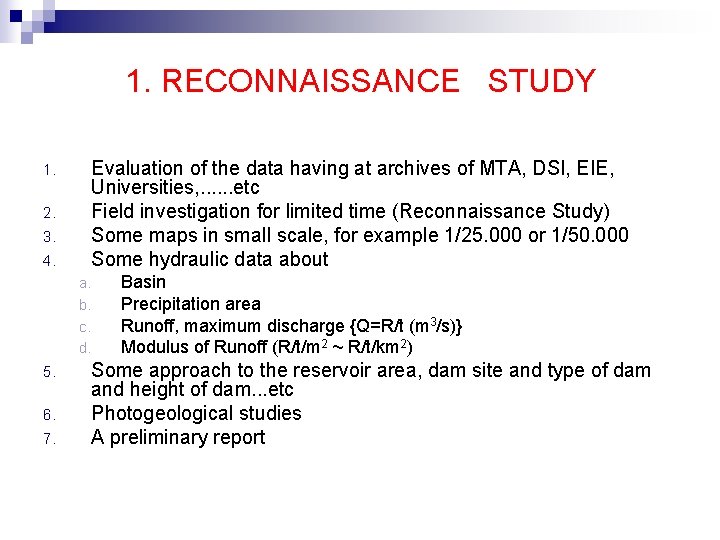 1. RECONNAISSANCE STUDY 1. 2. 3. 4. Evaluation of the data having at archives
