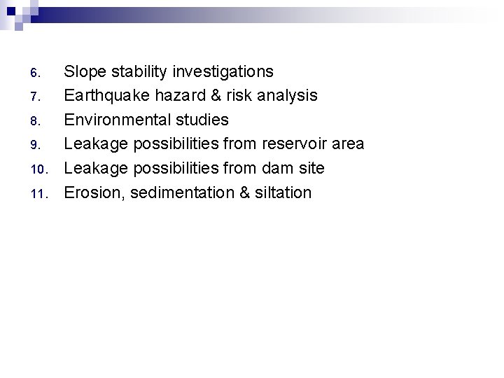 6. 7. 8. 9. 10. 11. Slope stability investigations Earthquake hazard & risk analysis