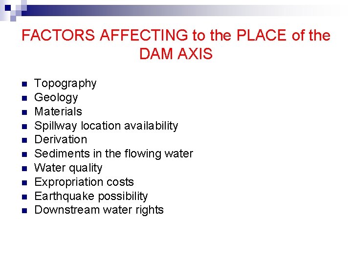 FACTORS AFFECTING to the PLACE of the DAM AXIS n n n n n