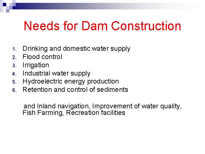 Needs for Dam Construction 1. 2. 3. 4. 5. 6. Drinking and domestic water