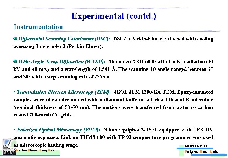 Experimental (contd. ) Instrumentation Differential Scanning Calorimetry (DSC): DSC-7 (Perkin-Elmer) attached with cooling accessory