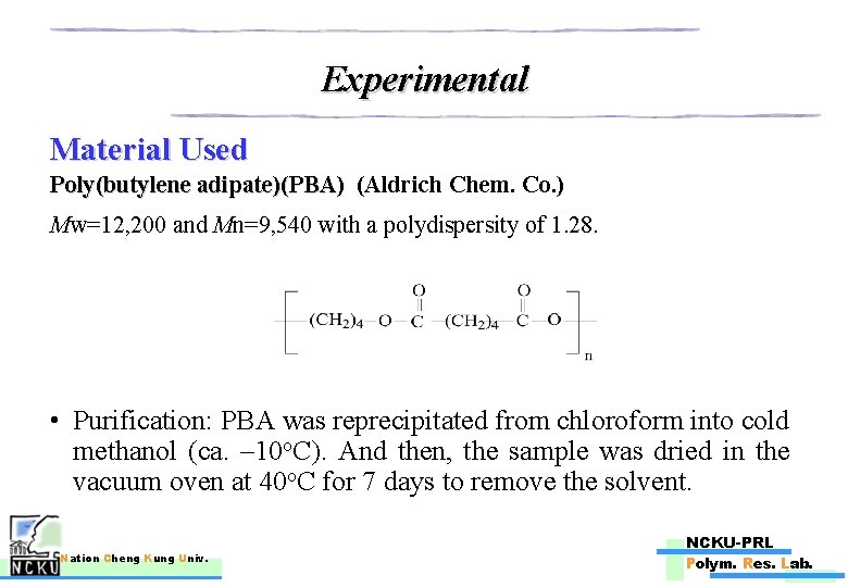 Experimental Material Used Poly(butylene adipate)(PBA) (Aldrich Chem. Co. ) Mw=12, 200 and Mn=9, 540