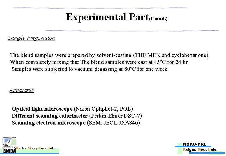 Experimental Part(Contd. ) Sample Preparation The blend samples were prepared by solvent-casting (THF, MEK