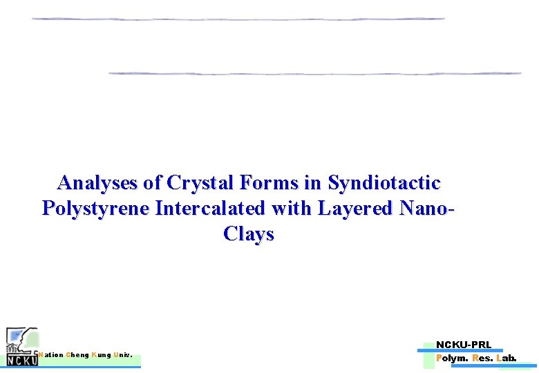 Analyses of Crystal Forms in Syndiotactic Polystyrene Intercalated with Layered Nano. Clays Nation Cheng