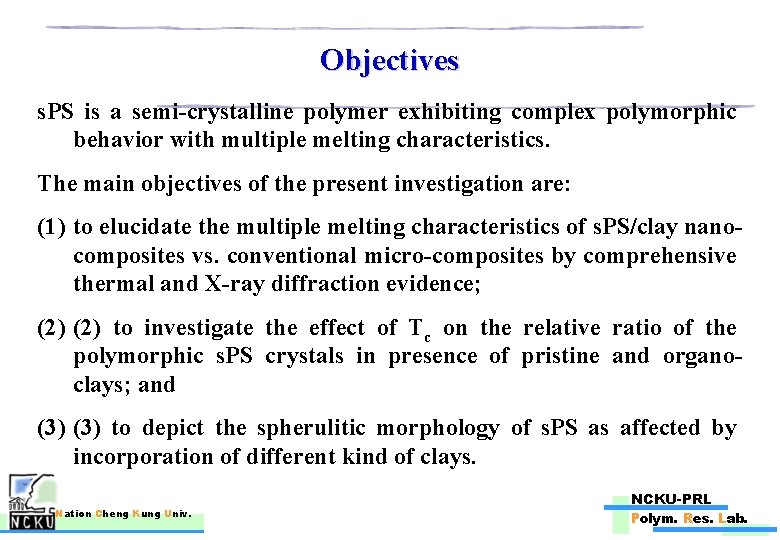 Objectives s. PS is a semi-crystalline polymer exhibiting complex polymorphic behavior with multiple melting