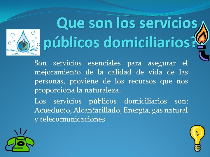 Que son los servicios públicos domiciliarios? Son servicios esenciales para asegurar el mejoramiento de