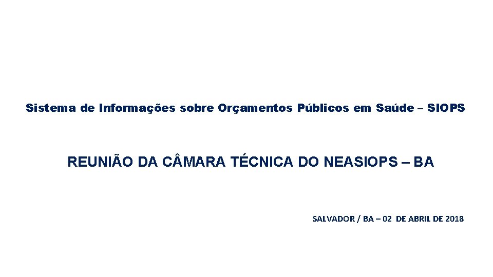  Sistema de Informações sobre Orçamentos Públicos em Saúde – SIOPS REUNIÃO DA C