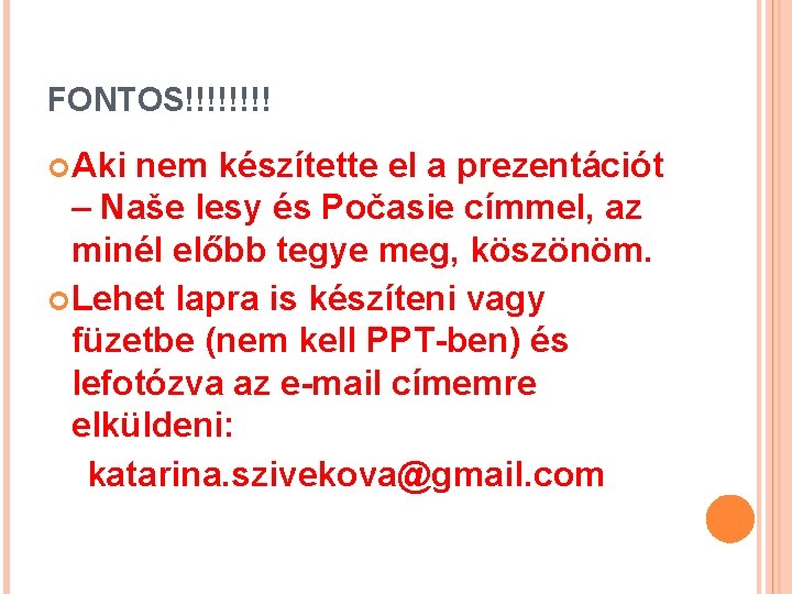 FONTOS!!!! Aki nem készítette el a prezentációt – Naše lesy és Počasie címmel, az