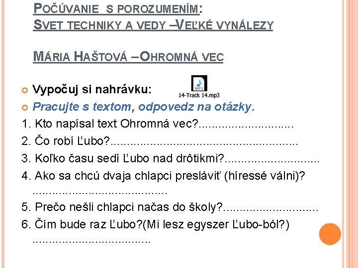 POČÚVANIE S POROZUMENÍM: SVET TECHNIKY A VEDY –VEĽKÉ VYNÁLEZY MÁRIA HAŠTOVÁ – OHROMNÁ VEC