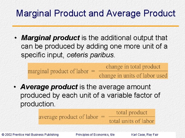 Marginal Product and Average Product • Marginal product is the additional output that can