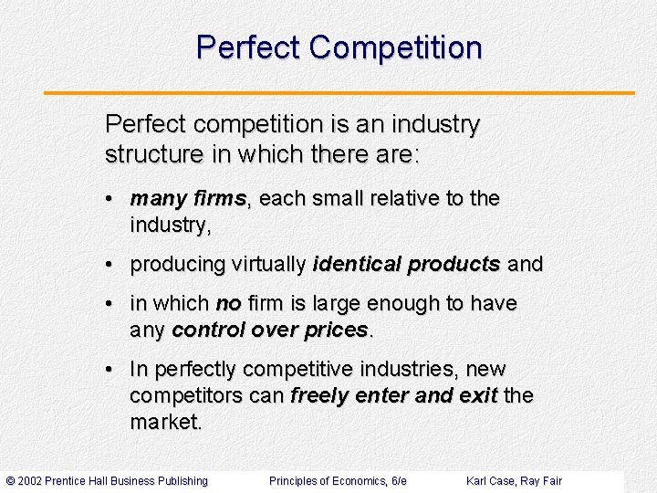 Perfect Competition Perfect competition is an industry structure in which there are: • many